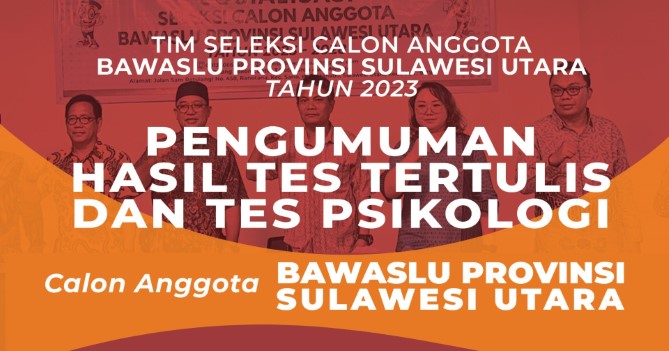 Pengumuman Hasil Tes Tertulis dan Tes Psikologi Calon Anggota Bawaslu Provinsi Sulawesi Utara