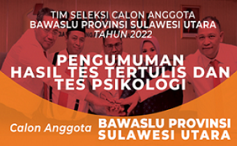 Pengumuman Hasil Tes Tertulis dan Tes Psikologi Bakal Calon Anggota Bawaslu Provinsi Sulawesi Utara