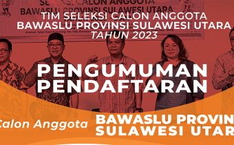 Pengumuman Pendaftaran Calon Anggota Bawaslu Provinsi Sulawesi Utara
